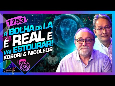 A BOLHA DA IA: JOSÉ KOBORI E MIGUEL NICOLELIS - Inteligência Ltda. Podcast #1753