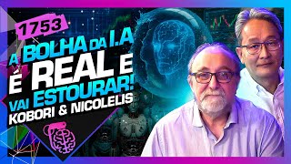 A BOLHA DA IA: JOSÉ KOBORI E MIGUEL NICOLELIS - Inteligência Ltda. Podcast #1753