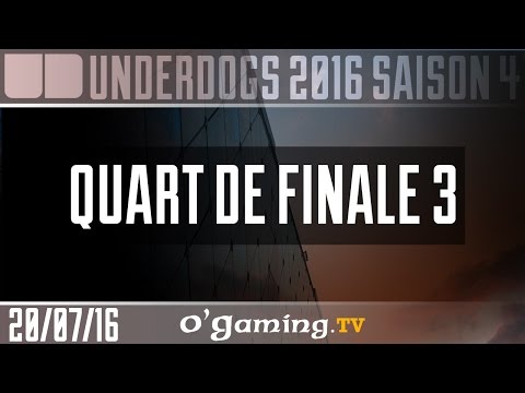 Quart de finale 3 - Underdogs 2016 S4 - Playoffs