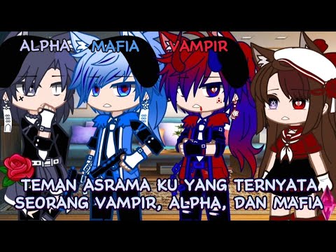 ☬•TEMAN ASRAMA KU YANG TERNYATA SEORANG VAMPIR, ALPHA, DAN MAFIA•☬||IB:🍀Txz_Rahel🥀||GachaLavender||