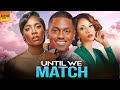 Until We Match TIMINI EGBUSON TIWA SAVAGE ADESUA ETOMI African Movies 2025 Latest Full Movies