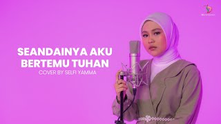 Download lagu Selfi Yamma - Seandainya Aku Bertemu Tuhan (Cover Song) mp3 Download lagu Selfi Yamma - Seandainya Aku Bertemu Tuhan (Cover Song) mp3