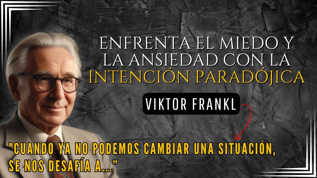 Cómo superar el MIEDO y la ANSIEDAD - Viktor Frankl