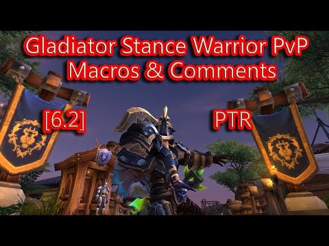 WoD [6.2] PTR -  Gladiator Stance Warrior PvP -  Macros & comments