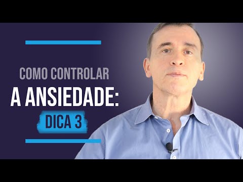 COMO CONTROLAR A ANSIEDADE: DICA 3