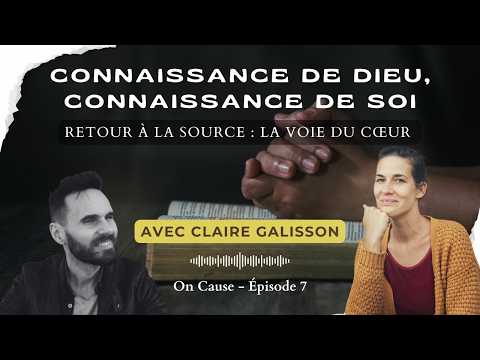 On Cause Ép7 - Connaissance de soi, Connaissance de Dieu : Retour à la source