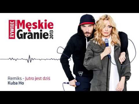 Męskie Granie. 2013. Remiks singla "Jutro jest dziś". (Kuba Ho Remiks)