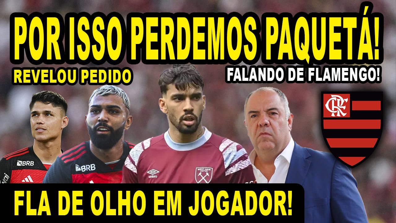 AO VIVO: FLAMENGO DE OLHO EM JOGADOR l POR ISSO PERDEMOS O PAQUETÁ l PEDIDO REVELADO E +
