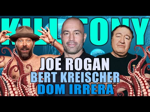 KILL TONY #526 - JOE ROGAN + BERT KREISCHER + DOM IRERRA