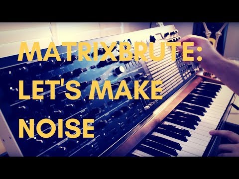 Let's Make Some Noise: Arturia Matrixbrute