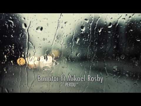 Banator ft Mikael Rosby - Perdu - (Extrait)