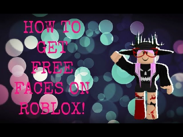 How To Get Free Faces On Roblox 2017 - how to hack a roblox account 2017 easy