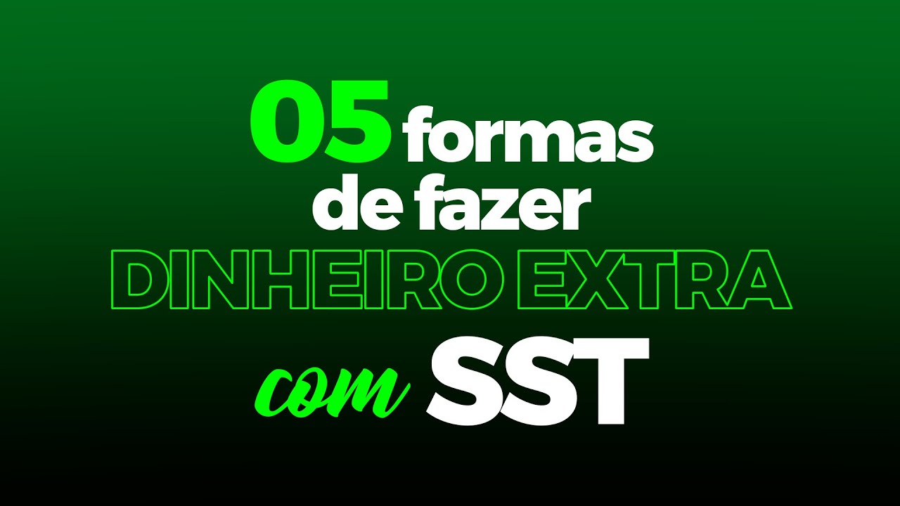 05 formas de fazer dinheiro extra com SST