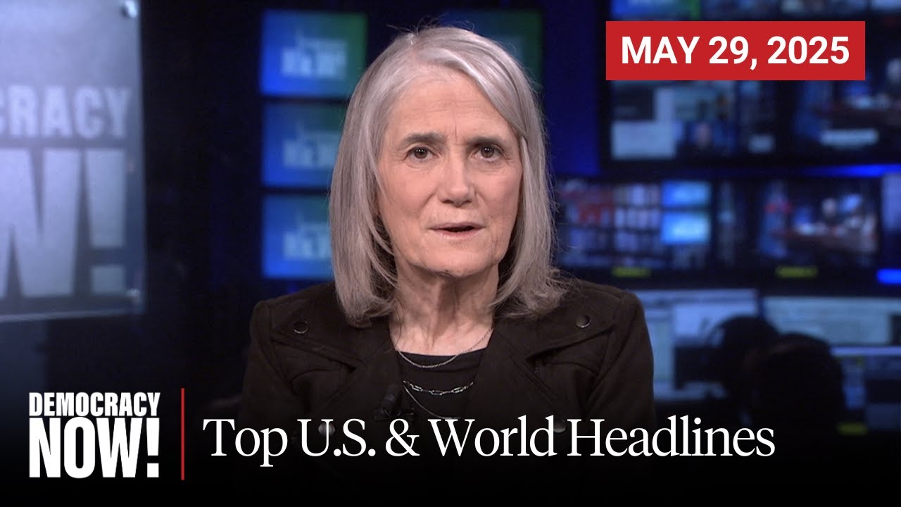 Top U.S. & World Headlines — May 29, 2025