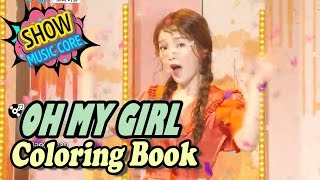 [Comeback Stage] OH MY GIRL - Coloring Book, 오마이걸 - 컬러링북 Show Music core 20170408
