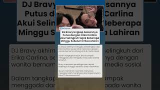 DJ Bravy Bocorkan Alasan Putus, Akui Selingkuh Beberapa Minggu Sebelum Erika Carlina Melahirkan