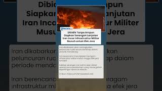 DIBIDIK TANPA AMPUN! Iran Siapkan Serangan Lanjutan! Infrastruktur Militer Musuh Jadi Target Balasan