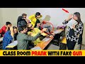 Class Room Prank With Fake Gun Pranks In Pakistan Epic Reactions