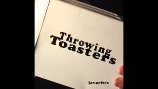 Throwing Toasters - Bad Influence
