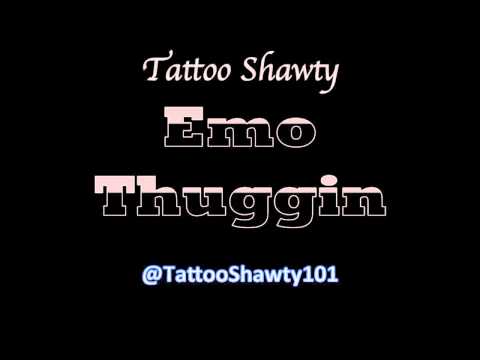 Tattoo Shawty "Emo Thuggin"