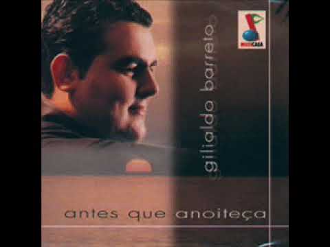 Gilialdo Barreto - Antes Que Anoiteça Cd Completo