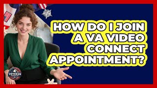 How Do I Join A VA Video Connect Appointment