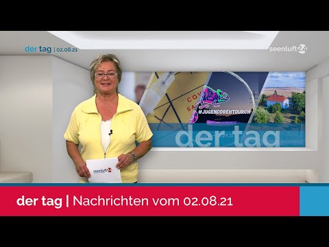 DER TAG | die Nachrichten vom 02.08.2021