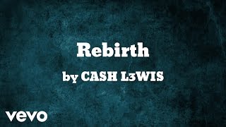 CASH L3WIS - Rebirth (AUDIO)