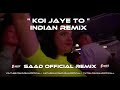 Indian Remix ️ Koi Jaye To ️ Saad Official S Music 2024