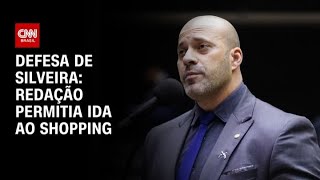 Defesa de Silveira: Redação permitia ida ao shopping | CNN PRIME TIME