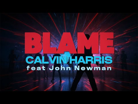 Calvin Harris - Blame ft. John Newman (Lyrics)