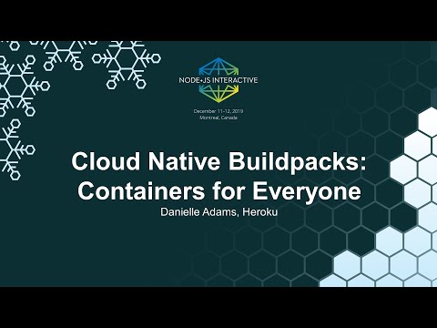 Cloud Native Buildpacks: Containers for Everyone - Danielle Adams, Heroku