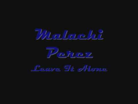 Malachi Perez - Leave It Alone