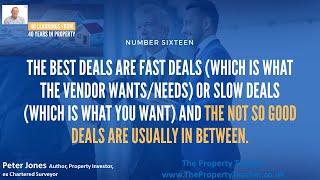 40 Learnings in 40 Years in Property; Number 16, The Best Deals are Fast Deals (or slow deals)