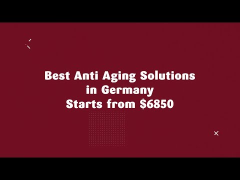 Best Anti Aging Solutions in Germany Starts from $6850