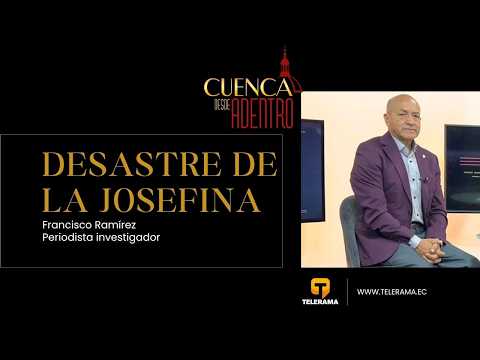 Cuenca desde adentro: Desastre de la Josefina