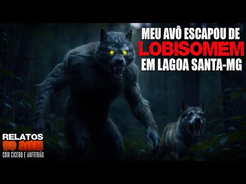 Meu Avô Escapou de Lobisomem em Lagoa Santa - MG [INÉDITO] - Relatos Da Fera | 1080p