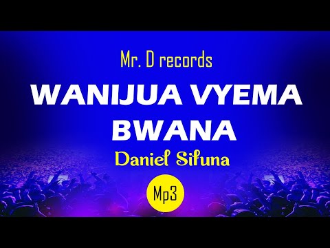 WANIJUA VYEMA BWANA BY DANIEL SIFUNA. WORSHIP SONGS 2024