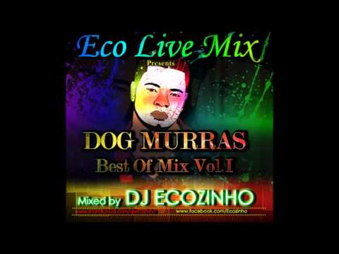 Dog Murras - Best Of Mix Vol. I - Eco Live Mix Com Dj Ecozinho