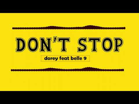 Dorey Ft Belle 9 - DON'T STOP (Official Audio)
