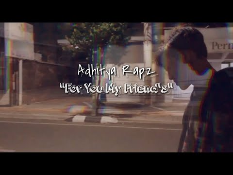 ADHITYA RAPZ - FOR YOU MY FRIENDS (MV)