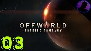 Let's Play Offworld Trading Company - Ep. 3 - Swear To Me!
