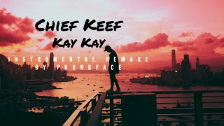Chief Keef - Kay Kay (Instrumental Remake)