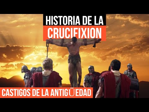 CASTIGOS DE LA ANTIGÜEDAD: Historia de la Crucifixión
