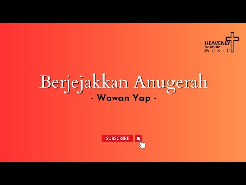 Berjejakkan Anugerah - Wawan Yap || Lagu Rohani Kristen - Heavenlyworshipmusic