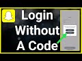 How To Login To Snapchat Without Verification Code