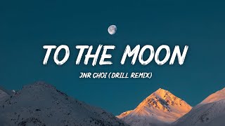 Jnr Choi – TO THE MOON (Lyrics) [Drill Remix TikTok]