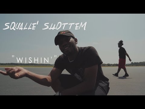Squalle Shottem - "Wishin'" (Shot by @g0odie)