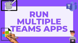 How To Run Multiple Microsoft Teams apps