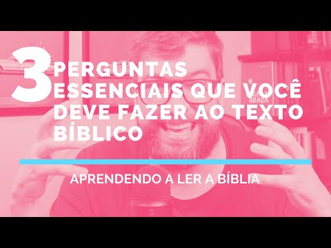 3 perguntas essenciais que você deve fazer ao texto bíblico - Aprendendo a ler a bíblia